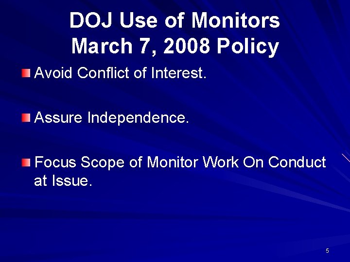 DOJ Use of Monitors March 7, 2008 Policy Avoid Conflict of Interest. Assure Independence.