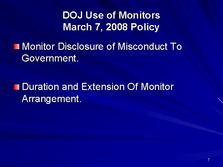 DOJ Use of Monitors March 7, 2008 Policy Monitor Disclosure of Misconduct To Government.