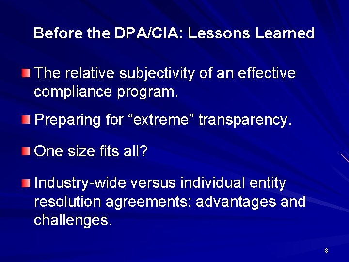 Before the DPA/CIA: Lessons Learned The relative subjectivity of an effective compliance program. Preparing