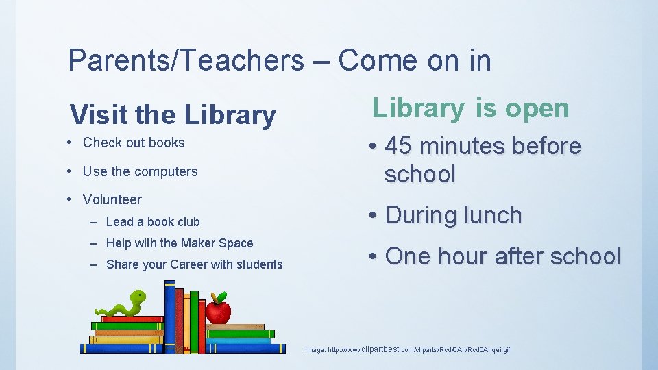 Parents/Teachers – Come on in Visit the Library is open • Check out books