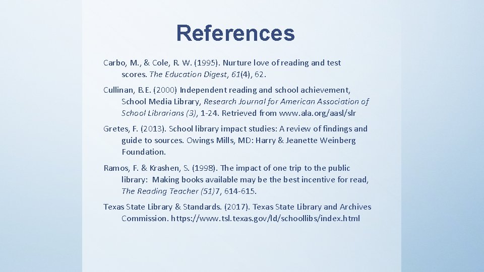 References Carbo, M. , & Cole, R. W. (1995). Nurture love of reading and