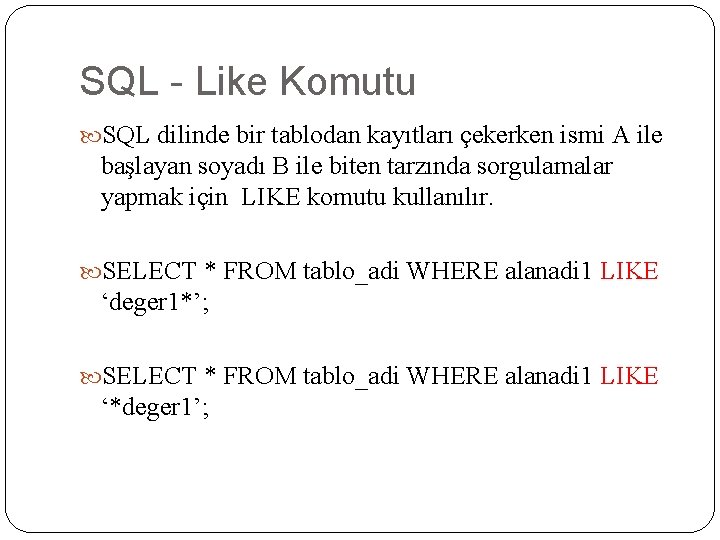 SQL - Like Komutu SQL dilinde bir tablodan kayıtları çekerken ismi A ile başlayan