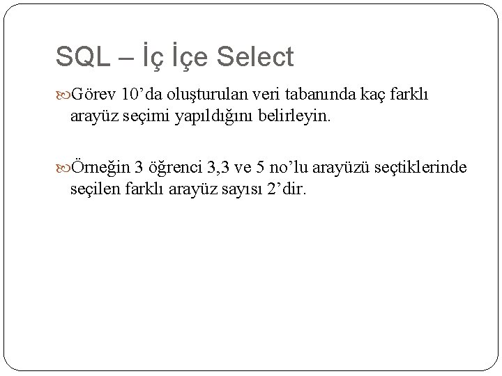 SQL – İç İçe Select Görev 10’da oluşturulan veri tabanında kaç farklı arayüz seçimi