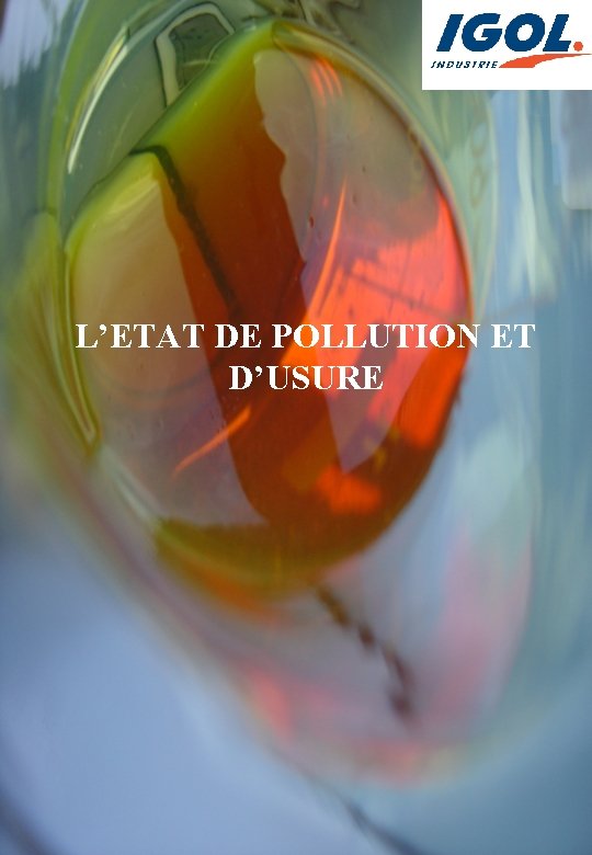 L’ETAT DE POLLUTION ET D’USURE 