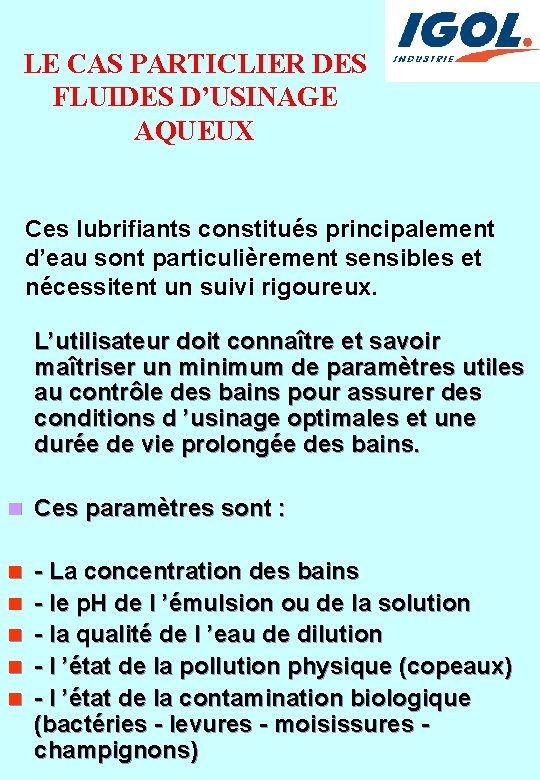 LE CAS PARTICLIER DES FLUIDES D’USINAGE AQUEUX Ces lubrifiants constitués principalement d’eau sont particulièrement