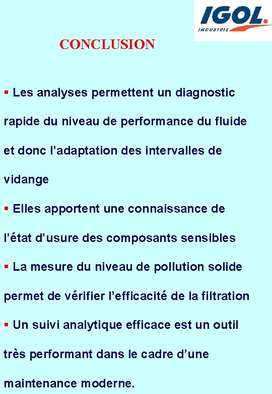 CONCLUSION § Les analyses permettent un diagnostic rapide du niveau de performance du fluide