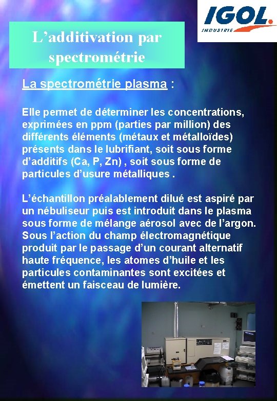 L’additivation par spectrométrie La spectrométrie plasma : Elle permet de déterminer les concentrations, exprimées