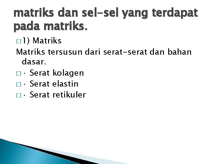 matriks dan sel-sel yang terdapat pada matriks. � 1) Matriks tersusun dari serat-serat dan