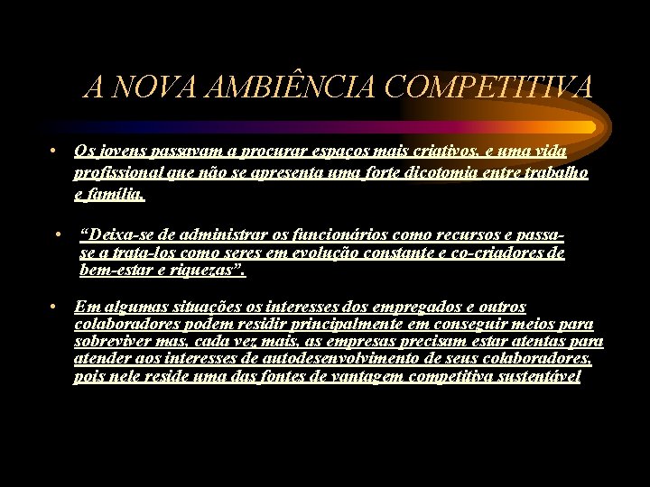 A NOVA AMBIÊNCIA COMPETITIVA • Os jovens passavam a procurar espaços mais criativos, e