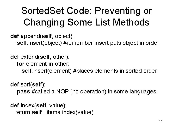 Sorted. Set Code: Preventing or Changing Some List Methods def append(self, object): self. insert(object)