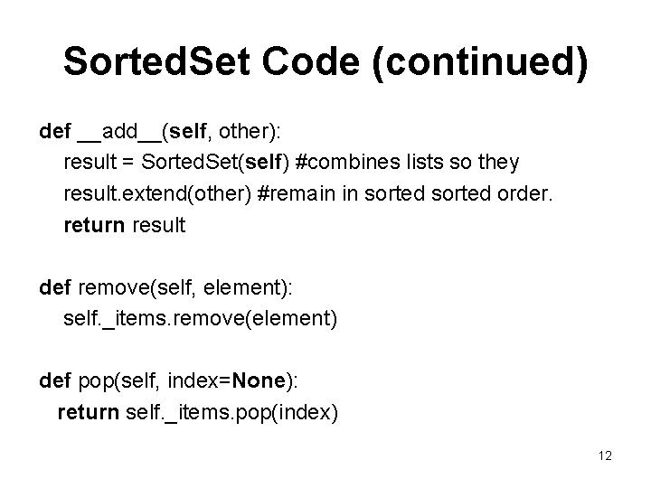 Sorted. Set Code (continued) def __add__(self, other): result = Sorted. Set(self) #combines lists so