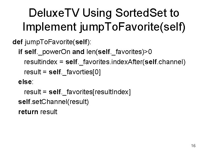 Deluxe. TV Using Sorted. Set to Implement jump. To. Favorite(self) def jump. To. Favorite(self):