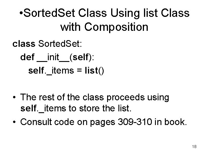  • Sorted. Set Class Using list Class with Composition class Sorted. Set: def