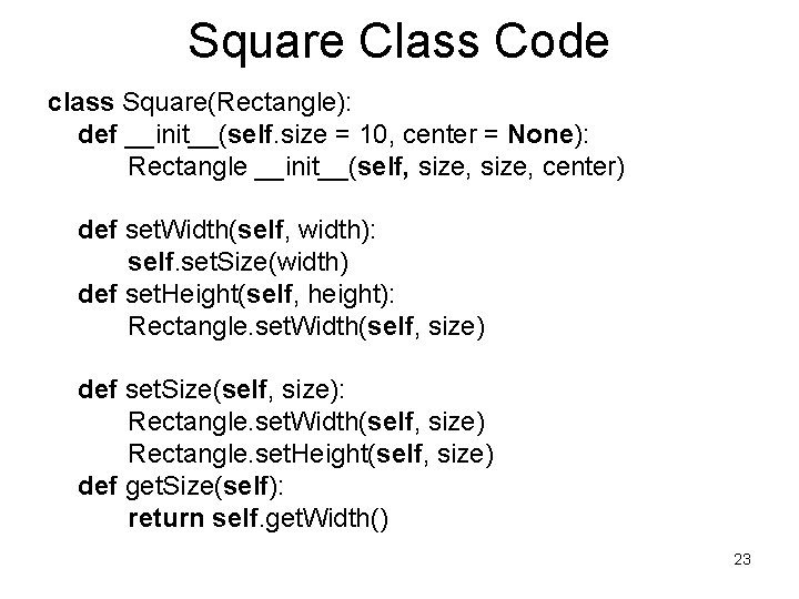 Square Class Code class Square(Rectangle): def __init__(self. size = 10, center = None): Rectangle