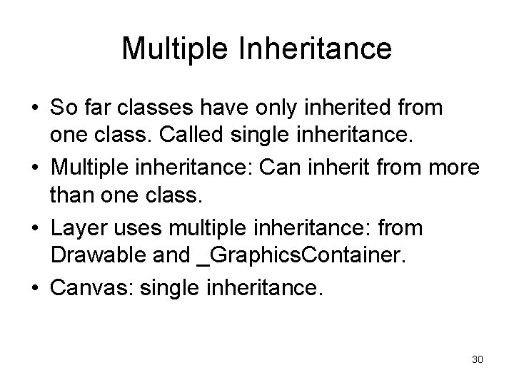 Multiple Inheritance • So far classes have only inherited from one class. Called single
