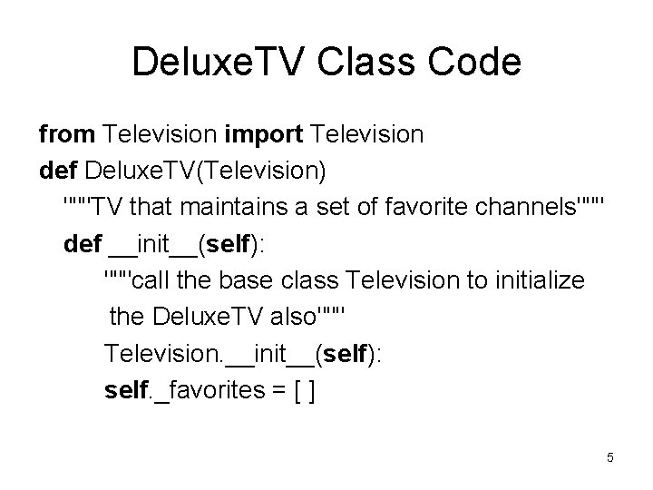 Deluxe. TV Class Code from Television import Television def Deluxe. TV(Television) """TV that maintains