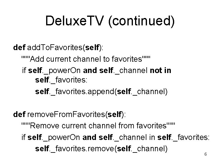 Deluxe. TV (continued) def add. To. Favorites(self): """Add current channel to favorites""" if self.