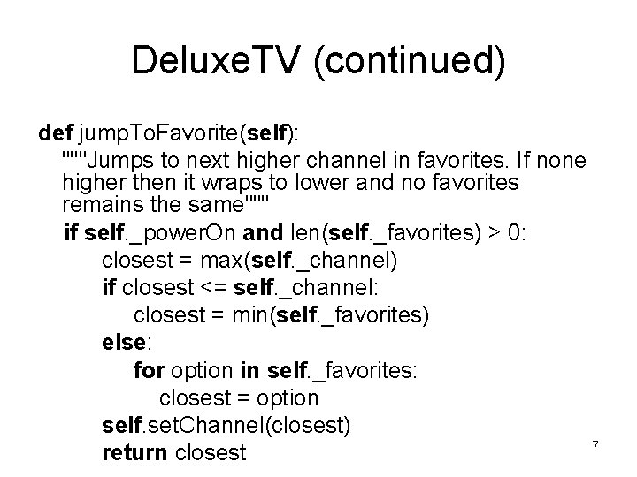 Deluxe. TV (continued) def jump. To. Favorite(self): """Jumps to next higher channel in favorites.