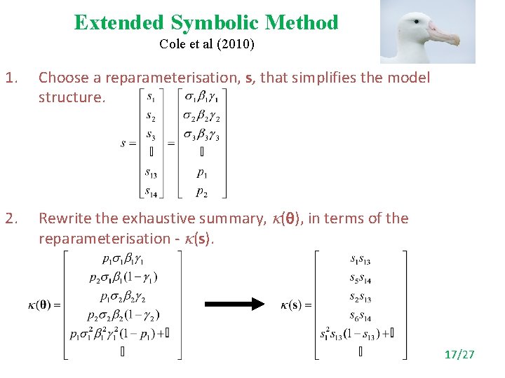 Extended Symbolic Method Cole et al (2010) 1. Choose a reparameterisation, s, that simplifies