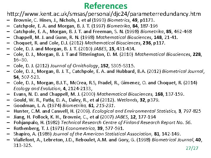 References http: //www. kent. ac. uk/smsas/personal/djc 24/parameterredundancy. htm – – – – – Brownie,