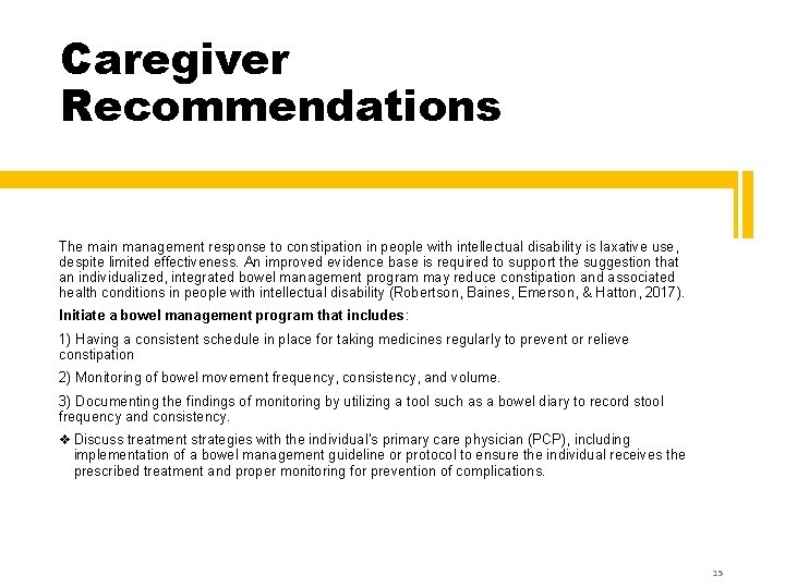 Caregiver Recommendations The main management response to constipation in people with intellectual disability is