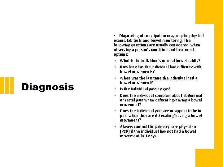 Diagnosis • Diagnosing of constipation may require physical exams, lab tests and bowel monitoring.