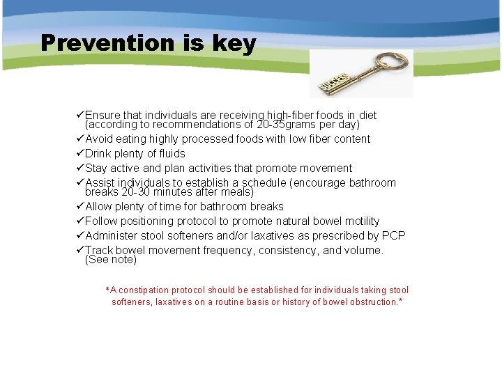Prevention is key ü Ensure that individuals are receiving high-fiber foods in diet (according