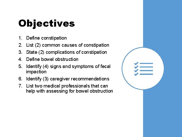 Objectives 1. 2. 3. 4. 5. Define constipation List (2) common causes of constipation