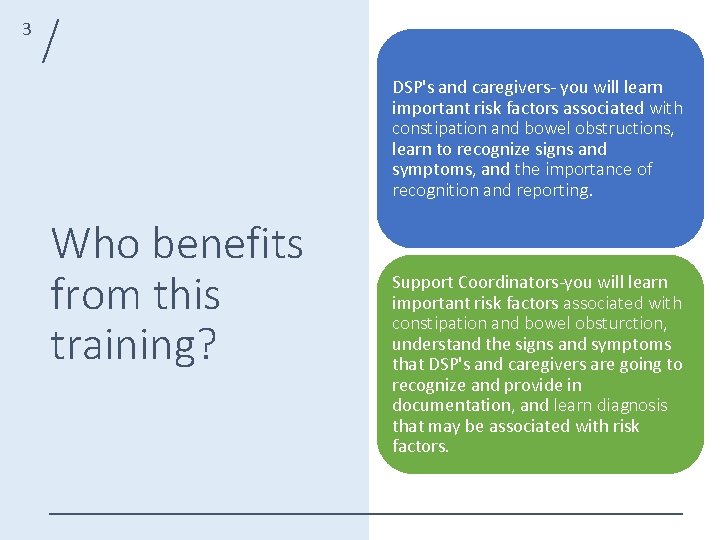 3 DSP's and caregivers- you will learn important risk factors associated with constipation and