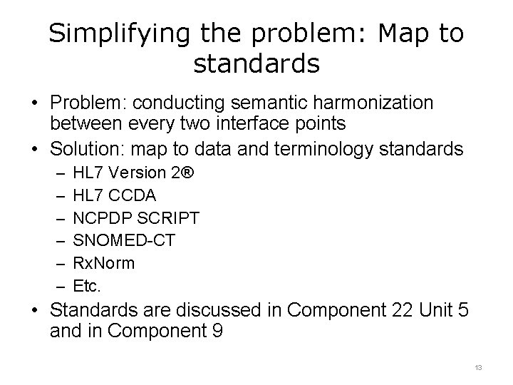 Simplifying the problem: Map to standards • Problem: conducting semantic harmonization between every two