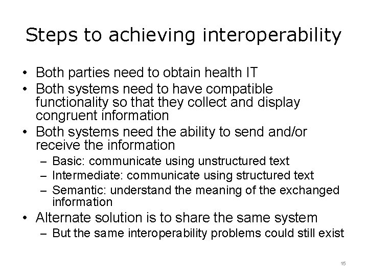 Steps to achieving interoperability • Both parties need to obtain health IT • Both