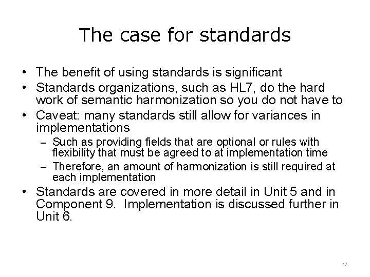The case for standards • The benefit of using standards is significant • Standards