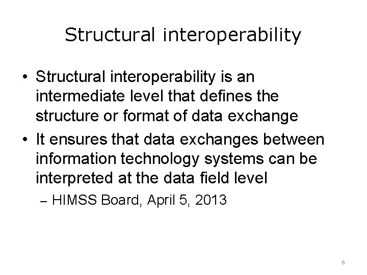 Structural interoperability • Structural interoperability is an intermediate level that defines the structure or