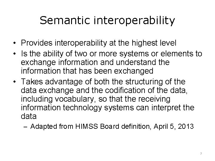 Semantic interoperability • Provides interoperability at the highest level • Is the ability of