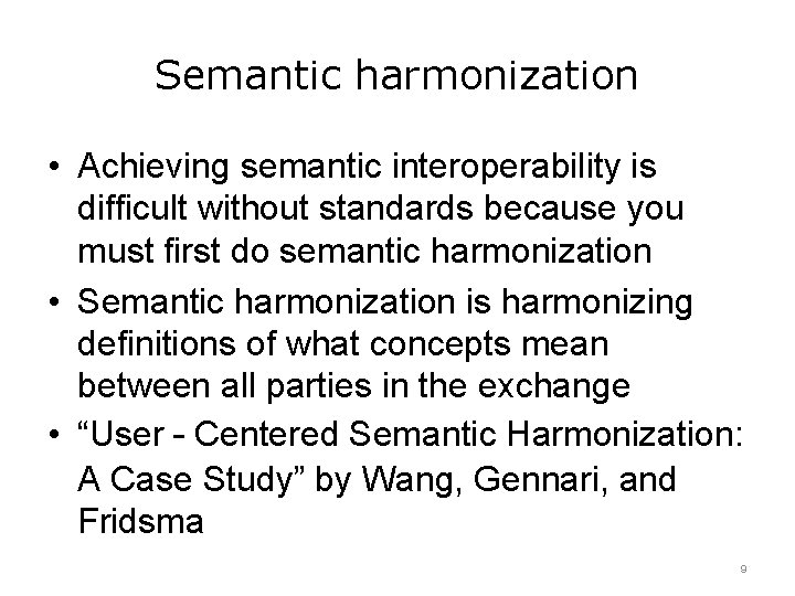 Semantic harmonization • Achieving semantic interoperability is difficult without standards because you must first