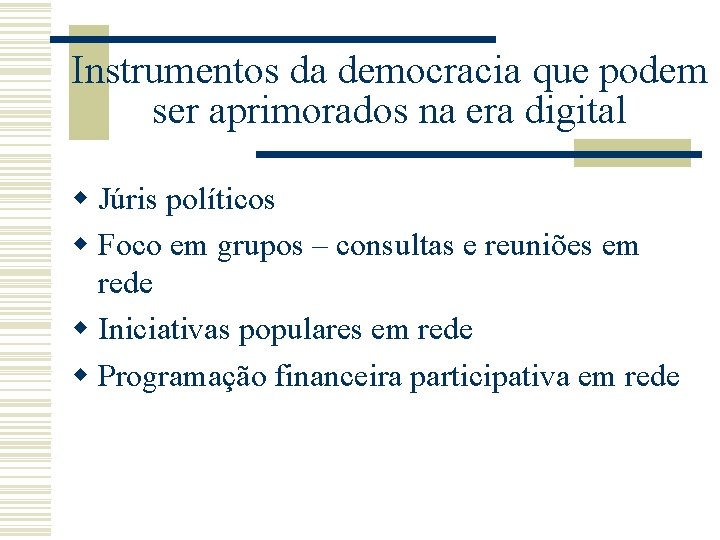 Instrumentos da democracia que podem ser aprimorados na era digital w Júris políticos w