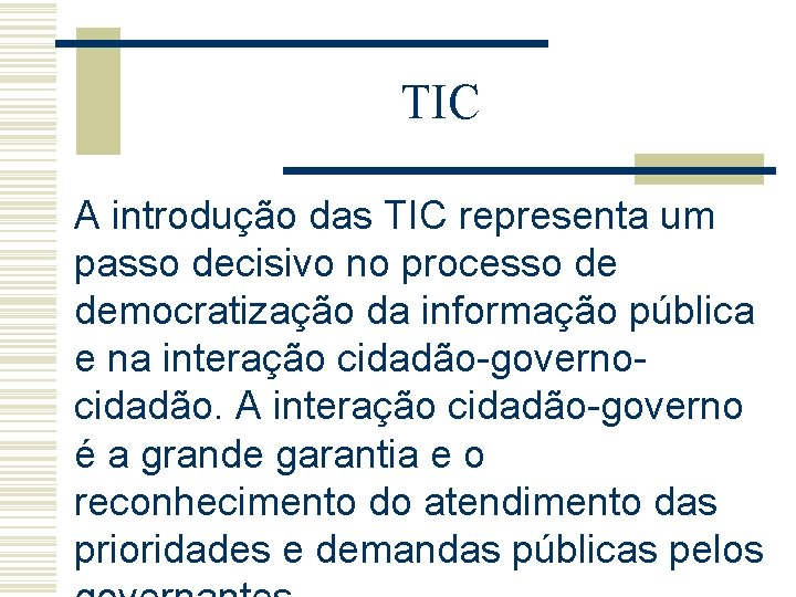 TIC A introdução das TIC representa um passo decisivo no processo de democratização da