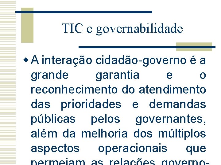 TIC e governabilidade w A interação cidadão-governo é a grande garantia e o reconhecimento