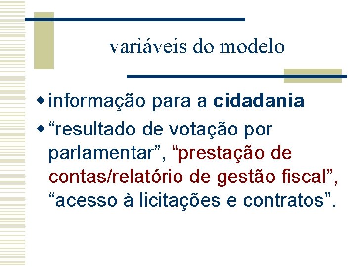 variáveis do modelo w informação para a cidadania w “resultado de votação por parlamentar”,