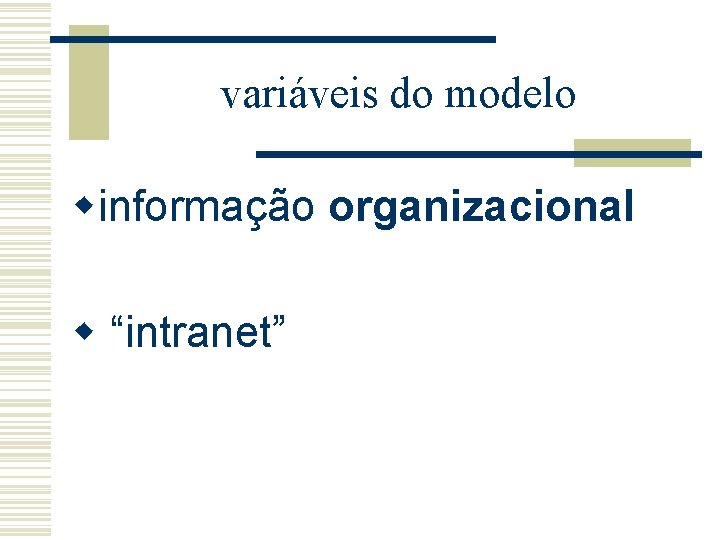 variáveis do modelo winformação organizacional w “intranet” 