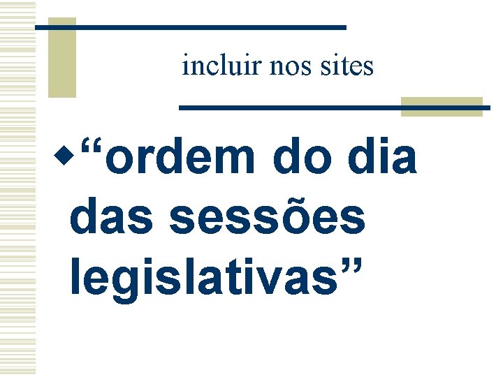 incluir nos sites w“ordem do dia das sessões legislativas” 