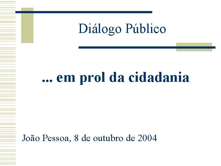 Diálogo Público . . . em prol da cidadania João Pessoa, 8 de outubro