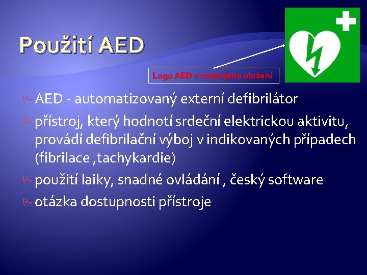 Použití AED Logo AED v místě jeho uložení AED - automatizovaný externí defibrilátor přístroj,