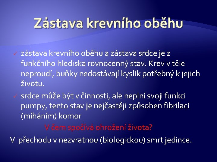 Zástava krevního oběhu zástava krevního oběhu a zástava srdce je z funkčního hlediska rovnocenný