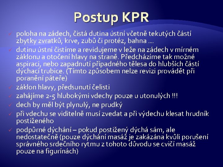 Postup KPR ü ü ü ü poloha na zádech, čistá dutina ústní včetně tekutých