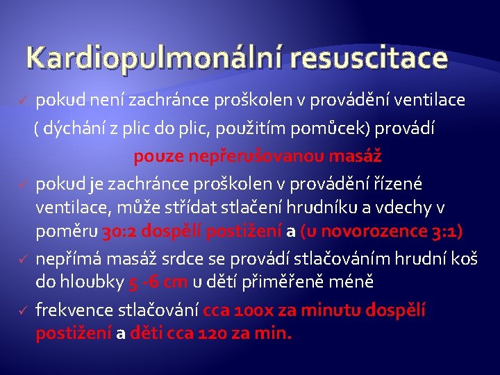 Kardiopulmonální resuscitace pokud není zachránce proškolen v provádění ventilace ( dýchání z plic do