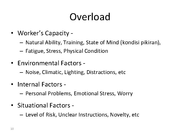 Overload • Worker’s Capacity – Natural Ability, Training, State of Mind (kondisi pikiran), –