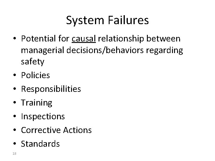 System Failures • Potential for causal relationship between managerial decisions/behaviors regarding safety • Policies