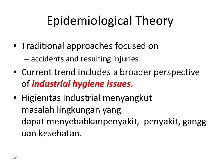 Epidemiological Theory • Traditional approaches focused on – accidents and resulting injuries • Current