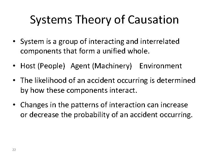 Systems Theory of Causation • System is a group of interacting and interrelated components